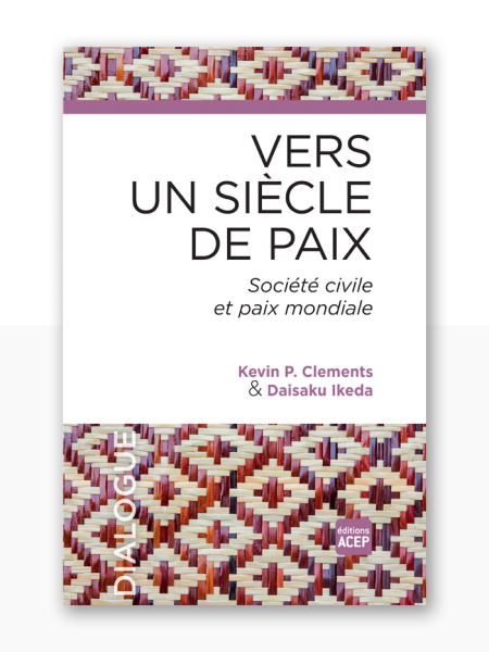 Vers un siècle de paix - D. Ikeda/ K.P Clements - Acep