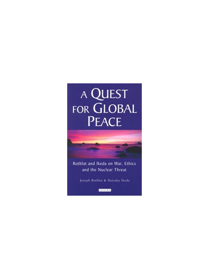 A Quest for Global Peace - Dialogue Rotblat / Ikeda