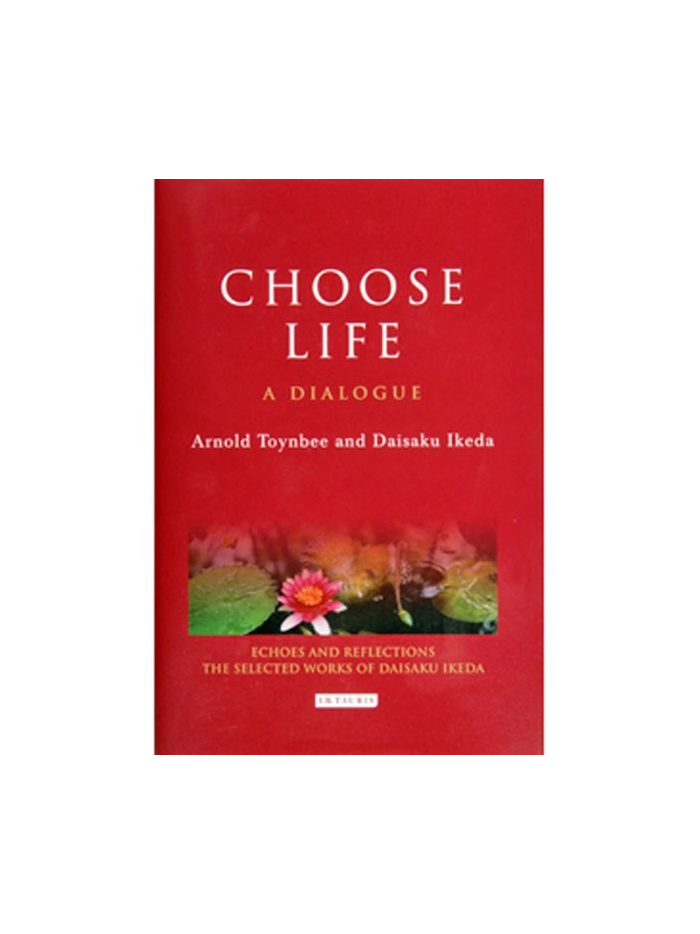 Choose Life - Dialogue Toynbee / Ikeda