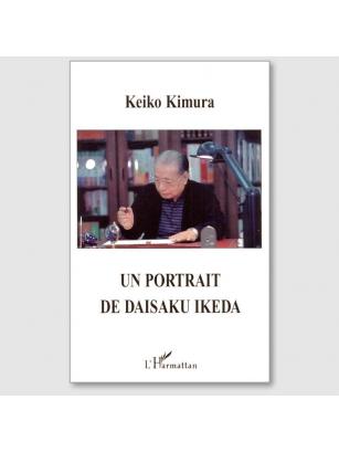 Portrait de Daisaku Ikeda - Keiko Kimura - Editions l Harmattan