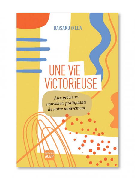 Une Vie Victorieuse - D.Ikeda - Ed. ACEP