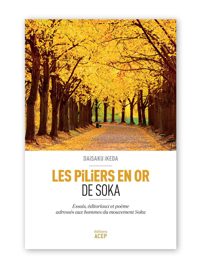 Les Piliers en or de Soka-D.Ikeda-Acep