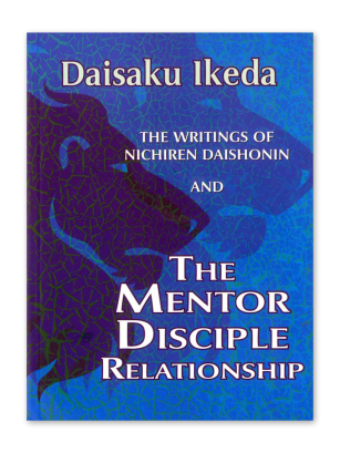 Writings of Nichiren Daishonin and The Mentor Disciple Relationship