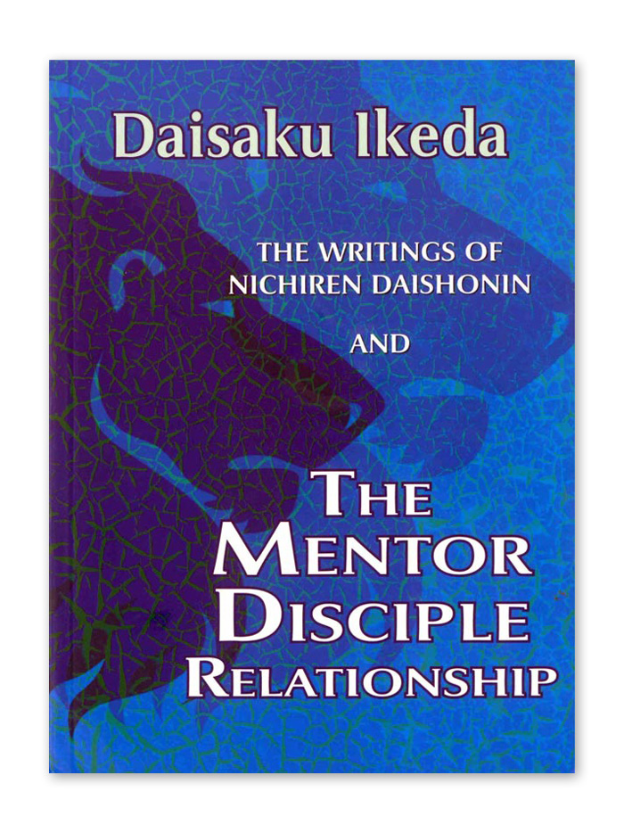 Writings of Nichiren Daishonin and The Mentor Disciple Relationship